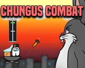 Chungus Combat