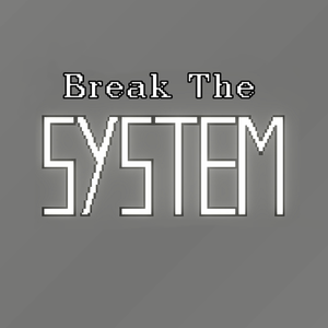 play Break The System