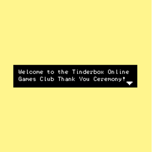 play Welcome To The Tinderbox Games Club Awards!