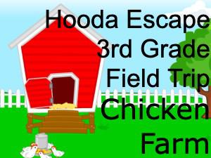 play Hooda Escape 3Rd Grade Field Trip Chicken Farm