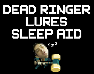play Fall Asleep With Dead Ringer Lures