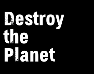 Destroy The Planet