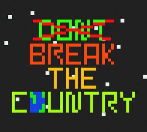 play ̵D̵O̵N̵'̵T̵ Break The Country