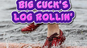 play Big Cuck'S Log Rolling!