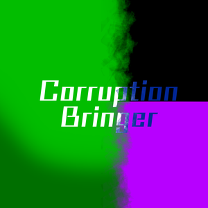 play Corruption Bringer