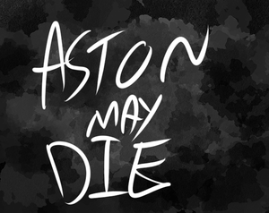 Aston May Die.