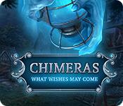 play Chimeras: What Wishes May Come