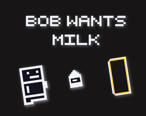 play Bob Wants Milk