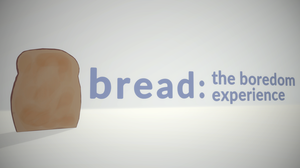play Bread: The Boredom Experience