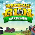 Machine Gun Gardener