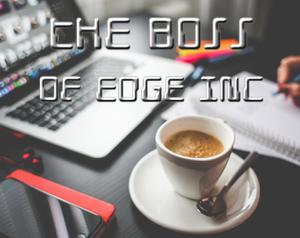 play The Boss Of Edge Inc.