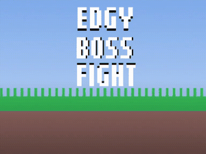 Edgy Boss Fight