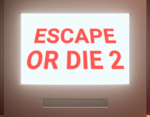 Escape Or Die 2