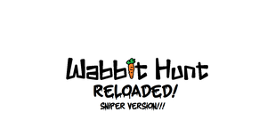 Wabbit Hunt Reloaded: Sniper Version