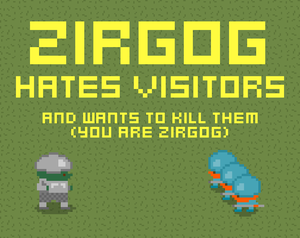 Zirgog Hates Visitors