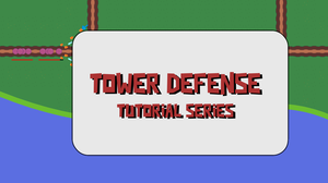 play Tower Defense - Tutorial Series