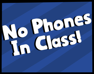 play No Phones In Class!