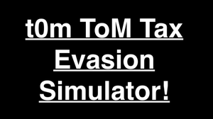 play T0M Tom Tax Evasion Simulator
