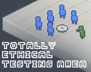 play Totally Ethical Testing Area