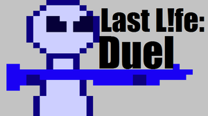 play Last L!Fe: Duel