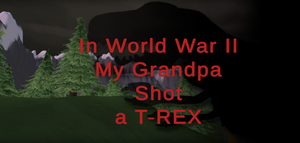 In Wwii My Grandpa Shot A T-Rex