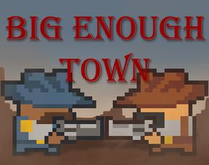 play Big Enough Town