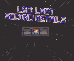 Lsd: Last Second Details