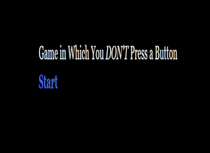 Game In Which You Don'T Press A Button