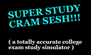 play Super Study Cram Sesh! (A Totally Accurate College Exam Study Simulator)