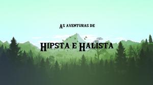 As Aventuras De Hipsta E Halista