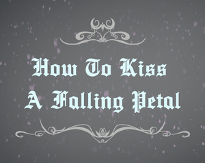 play How To Kiss A Falling Petal