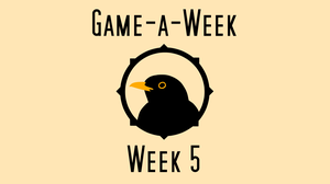 Game-A-Week | Week 5