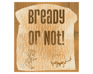 play Bready Or Not!