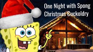 play One Night With Spong 2: Christmas Cuckoldry