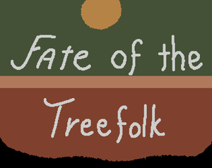 play Fate Of The Tree Folk