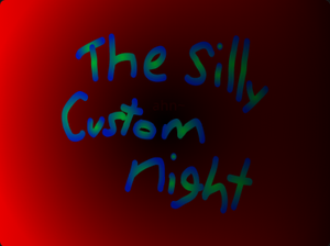 play The Silly Custom Night (Beta Version)