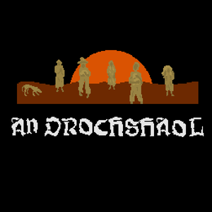 play An Drochshaol (The Hard Times)