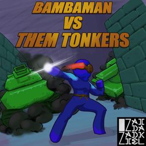 play Bambaman Vs Them Tonkers~