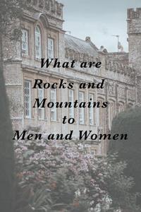 play What Are Rocks And Mountains To Men And Women?