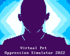 Virtual Pet Oppression Simulator 2022