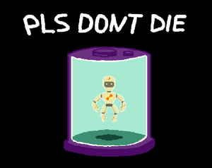 Pls Dont Die