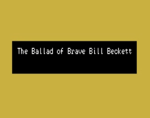 play The Ballad Of Brave Bill Beckett