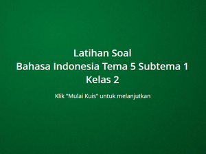 play Latihan Soal Kelas 2 - Bahasa Indonesia - Tema 5 Subtema 1