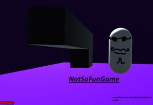 play Not So Fun Game