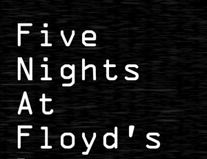 Five Nights At Floyd'S