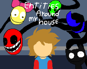 play Entities Around My House