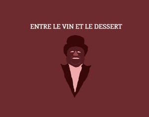 Entre Le Vin Et Le Dessert [Démo]