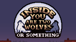 play Inside You Are Two Wolves Or Something