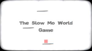 play The Slow Mo World