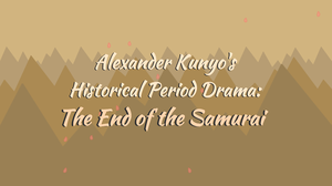 play Alexander Kunyo'S Historical Period Drama: The End Of The Samurai